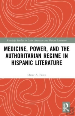Bertrand.pt - Medicine, Power, And The Authoritarian Regime In Hispanic Literature