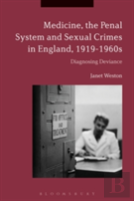 Medicine, The Penal System, And Sexual Crimes In England, 1919-1960s