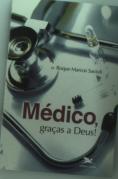 Médico, Graças a Deus!