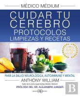 Medico Medium Cuidar Tu Cerebro Protocolos Limpiezas Y Re