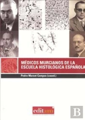 Medicos Murcianos De La Escuela Histologica Española