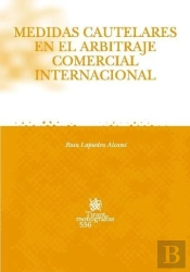 Medidas Cautelares En El Arbitraje Comercial Internacional