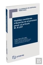 Medidas Cautelares Tributarias En El Proceso Penal: El Articulo 81.8 Lgt