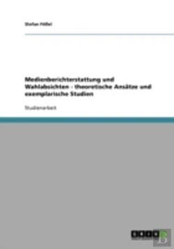Bertrand.pt - Medienberichterstattung Und Wahlabsichten - Theoretische Ansatze Und Exemplarische Studien