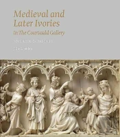 Medieval And Later Ivories In The Courtauld Gallery