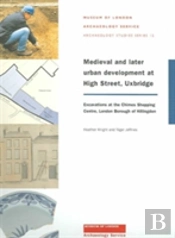 Medieval And Later Urban Development At High Street, Uxbridge