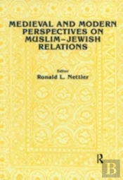 Medieval And Modern Perspectives On Muslim-Jewish Relations