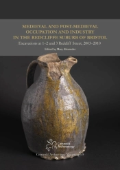Medieval And Post-Medieval Occupation And Industry In The Redcliffe Suburb Of Bristol