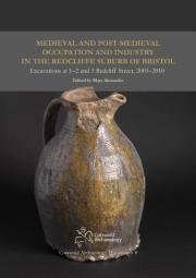 Medieval And Post-Medieval Occupation And Industry In The Redcliffe Suburb Of Bristol