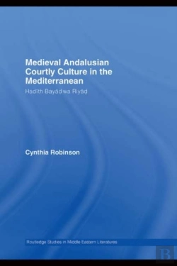Bertrand.pt - Medieval Andalusian Courtly Culture In The Mediterranean
