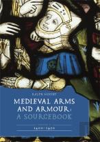Medieval Arms And Armour: A Sourcebook. Volume Ii: 1400â€“1450
