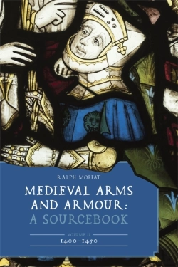 Bertrand.pt - Medieval Arms And Armour: A Sourcebook. Volume Ii: 1400â€“1450
