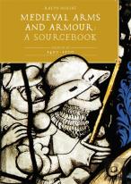 Medieval Arms And Armour: A  Sourcebook. Volume Iii: 1450-1500