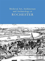 Medieval Art, Architecture And Archaeology At Rochester: V. 28