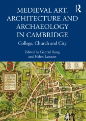 Medieval Art, Architecture And Archaeology In Cambridge
