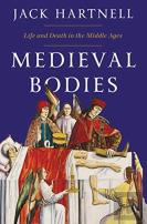 Medieval Bodies - Life And Death In The Middle Ages