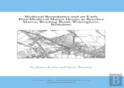 Medieval Boundaries And Early Post-Medieval Manor House At Beeches Manor, Reading Road, Wokingham, Berkshire