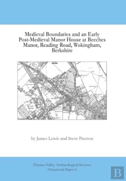 Bertrand.pt - Medieval Boundaries And Early Post-Medieval Manor House At Beeches Manor, Reading Road, Wokingham, Berkshire