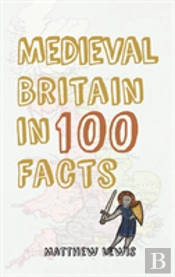 Medieval Britain In 100 Facts