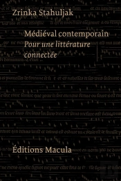 Médieval Contemporain ; Pour Une Littérature Connectée