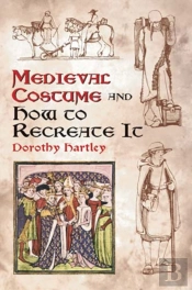 Medieval Costume And How To Recreate It