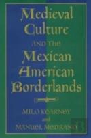 Medieval Culture And The Mexican American Borderlands
