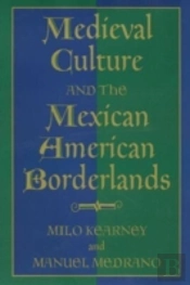 Medieval Culture And The Mexican American Borderlands