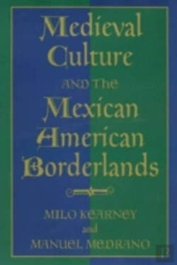 Bertrand.pt - Medieval Culture And The Mexican American Borderlands