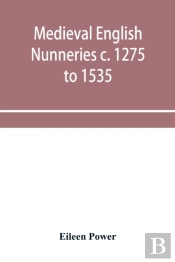 Medieval English Nunneries C. 1275 To 15