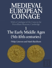 Medieval European Coinage: Volume 1, The Early Middle Ages (5th-10th Centuries)