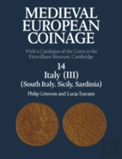 Medieval European Coinage: Volume 14, South Italy, Sicily, Sardinia
