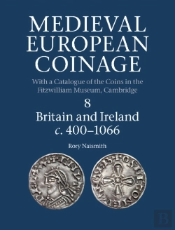 Bertrand.pt - Medieval European Coinage: Volume 8, Britain And Ireland C.400-1066