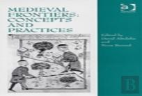 Medieval Frontiers: Concepts And Practices