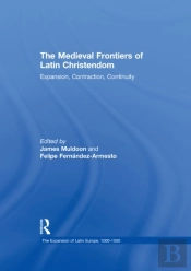 Medieval Frontiers Of Latin Christendom