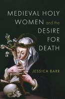 Medieval Holy Women And The Desire For Death