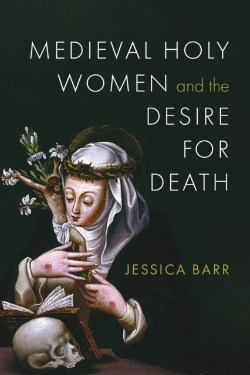 Bertrand.pt - Medieval Holy Women And The Desire For Death