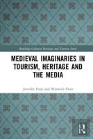 Medieval Imaginaries In Tourism, Heritage And The Media