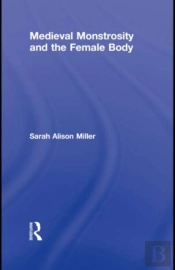Medieval Monstrosity And The Female Body