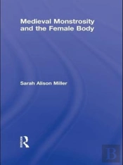 Medieval Monstrosity And The Female Body