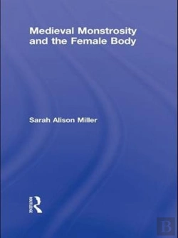 Bertrand.pt - Medieval Monstrosity And The Female Body