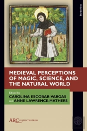 Medieval Perceptions Of Magic, Science, And The Natural World