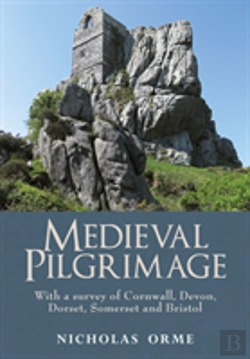 Bertrand.pt - Medieval Pilgrimage: With A Survey Of Cornwall, Devon, Dorset, Somerset And Bristol