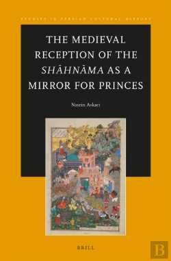 Bertrand.pt - Medieval Reception Of The Shahnama As A Mirror For Princes