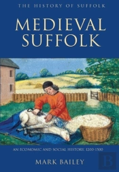 Medieval Suffolk: An Economic And Social History, 1200-1500