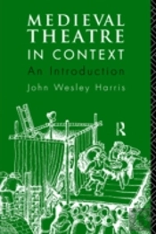 Medieval Theatre In Context: An Introduction