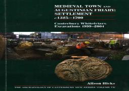 Medieval Town And Augustinian Friary: Settlement C 1325-1700