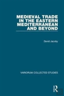 Bertrand.pt - Medieval Trade In The Eastern Mediterranean And Beyond