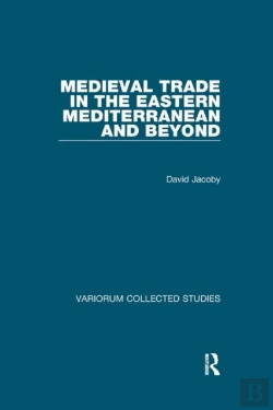 Bertrand.pt - Medieval Trade In The Eastern Mediterranean And Beyond