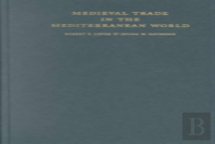 Medieval Trade In The Mediterranean World