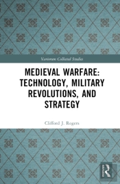 Medieval Warfare: Technology, Military Revolutions, And Strategy